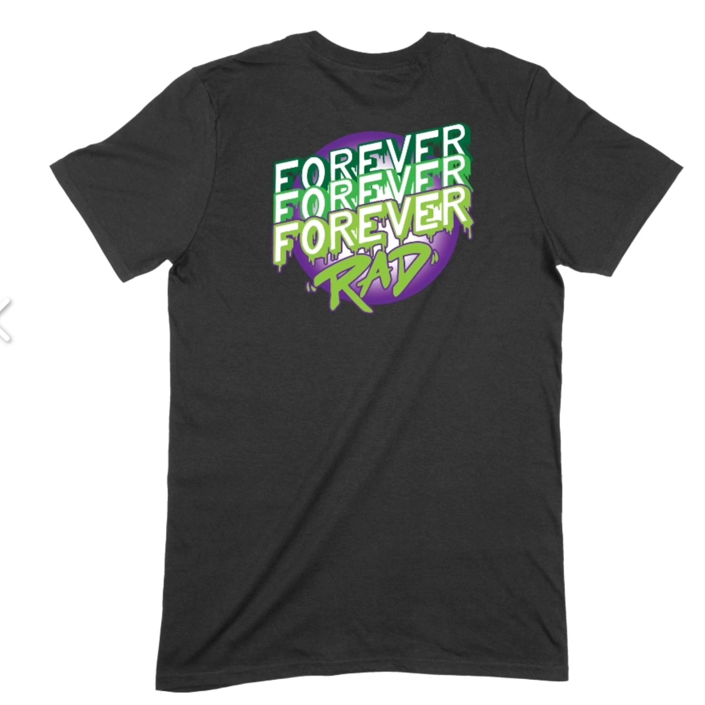 Forever Rad T Shirt Triple Drippy Edition