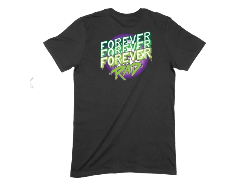 Forever Rad T Shirt Triple Drippy Edition